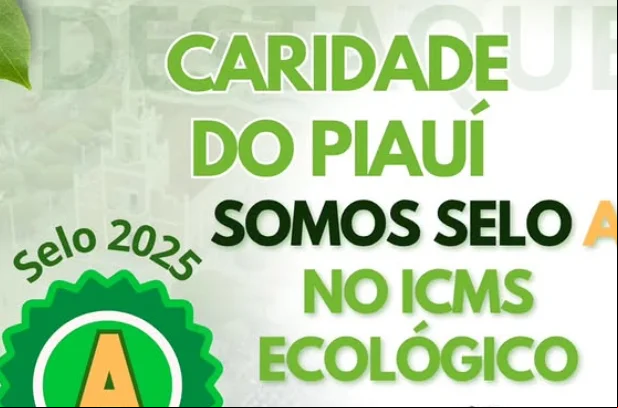 Caridade do Piauí recebe Selo A do ICMS Ecológico